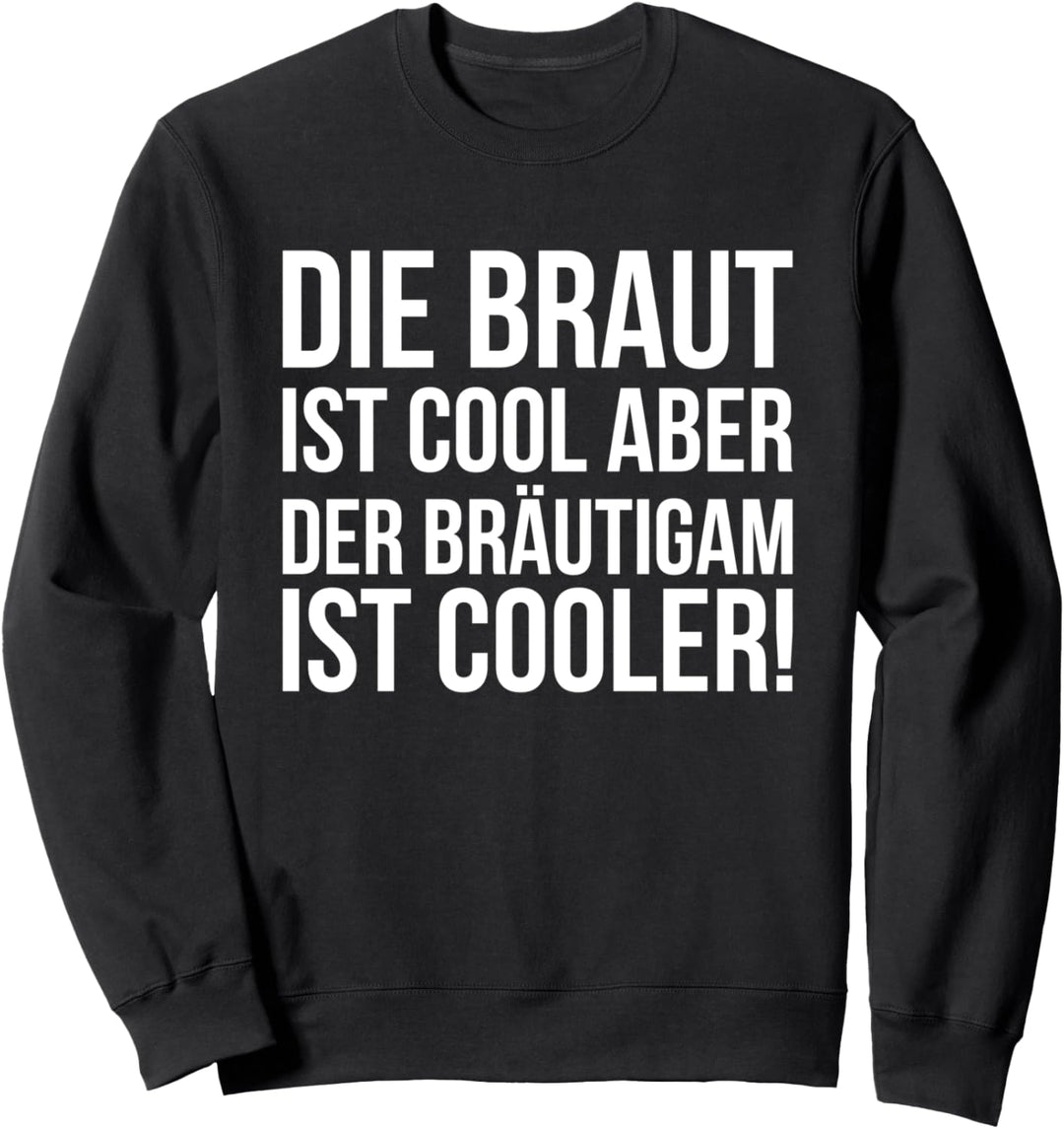 Die Braut Ist Cool Aber Der Bräutigam Ist Cooler Sweatshirt