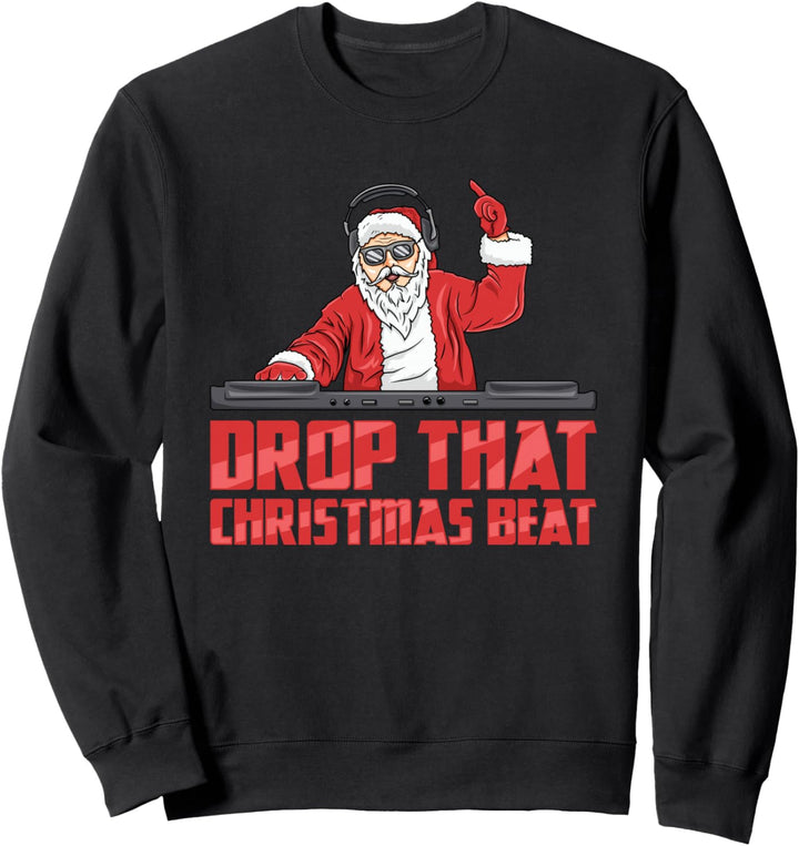 Drop That Christmas Beat - Lustiges DJ Weihnachts Sweatshirt