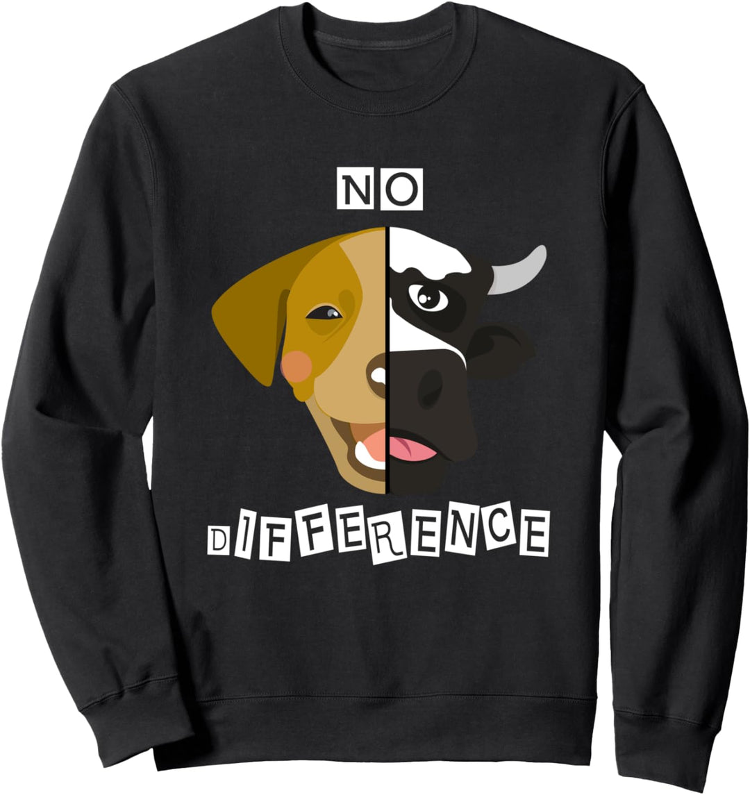 Kuh Hund Kein Unterschied Veganer Vegetarier Sweatshirt