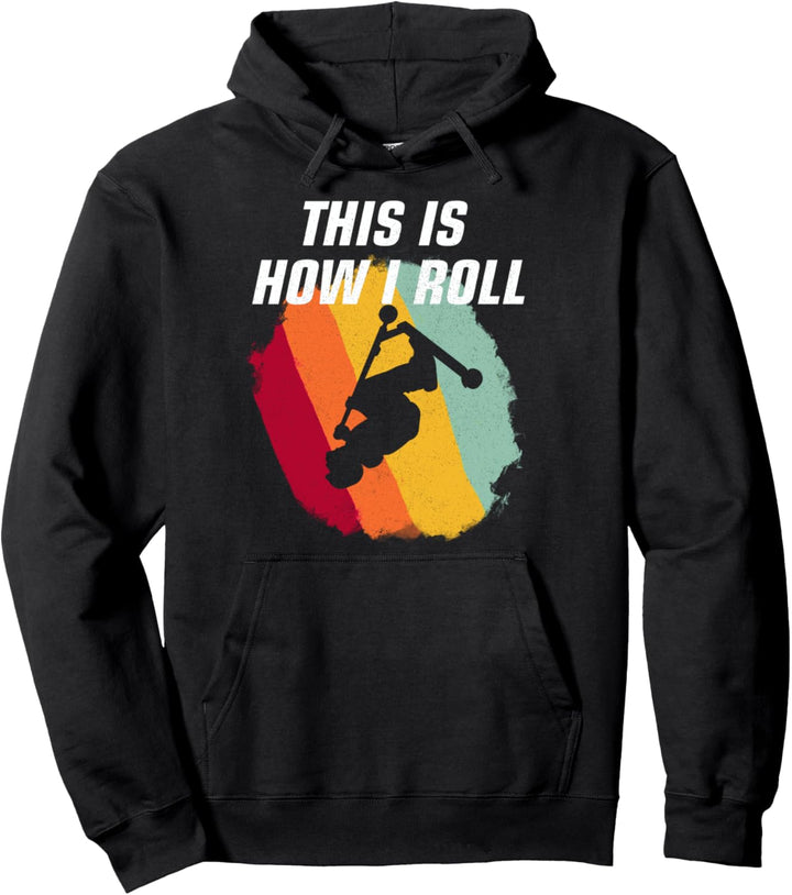 Stunt Scooter und E-Ecooter This is how I Roll Tretroller Pullover Hoodie
