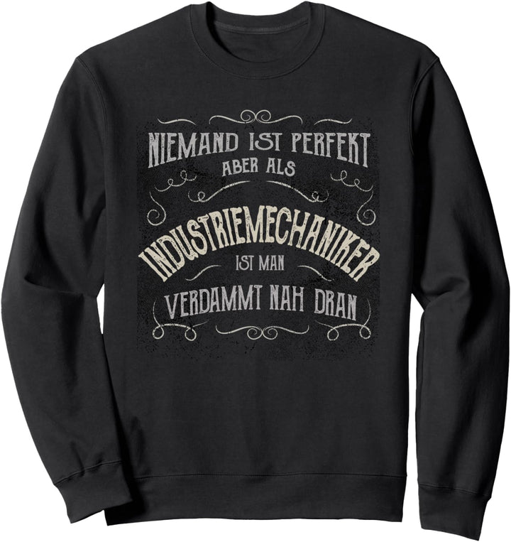Lustiger Spruch - Beruf Industriemechaniker Sweatshirt