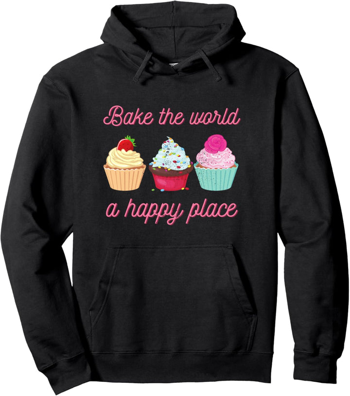 Funny Baking Gifts Bake The World A Better Place Baker Pullover Hoodie