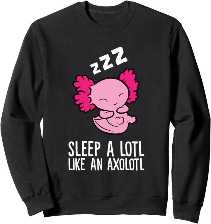 Axolotl Schlafanzug Sleep A Lotl Like An Axolotl Sweatshirt