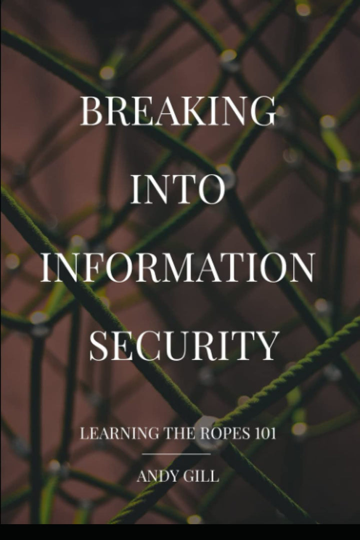 Breaking into Information Security: Learning the Ropes 101, Taschenbuch
