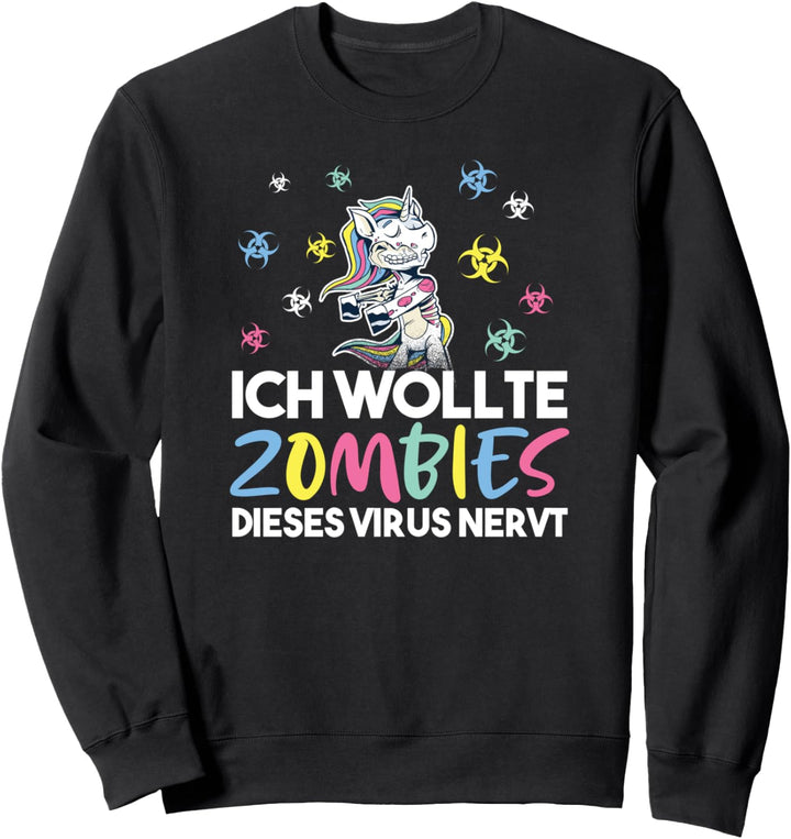 ich wollte Zombies dieses Virus nervt Sweatshirt