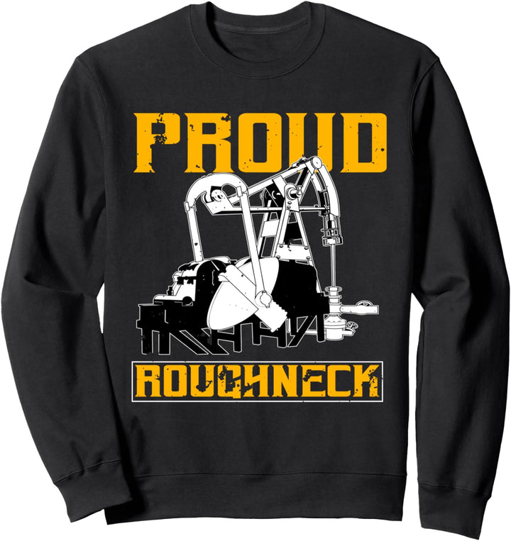 Oilfield Workers Geschenke Oil Rig Proud Roughneck Sweatshirt