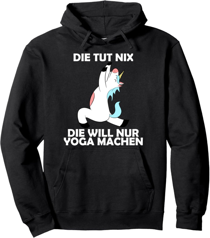 Die tut nix - die will nur Yoga machen Pullover Hoodie