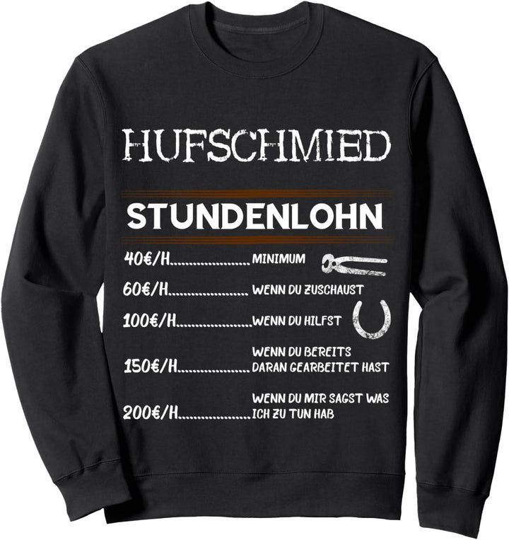 Hufschmied Stundenlohn Pferde Hufeisen Schmied Pferdeschmied Sweatshirt