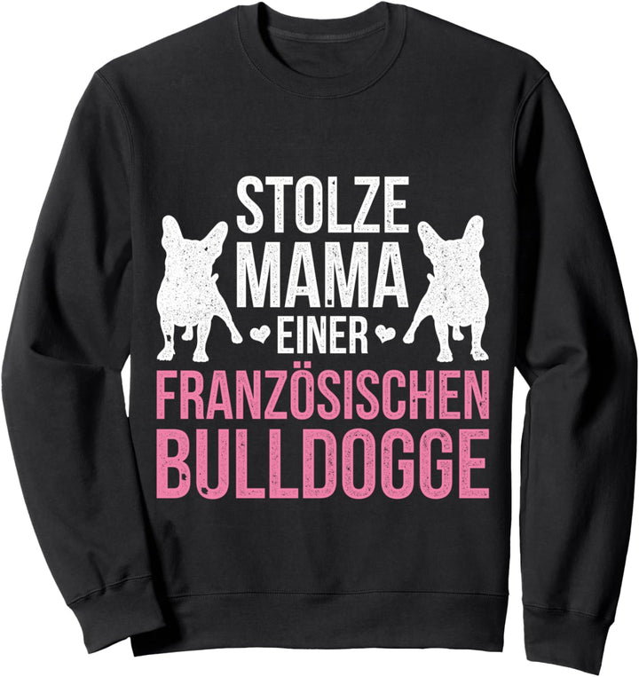 Stolze Mama einer Französische Bulldogge Sweatshirt