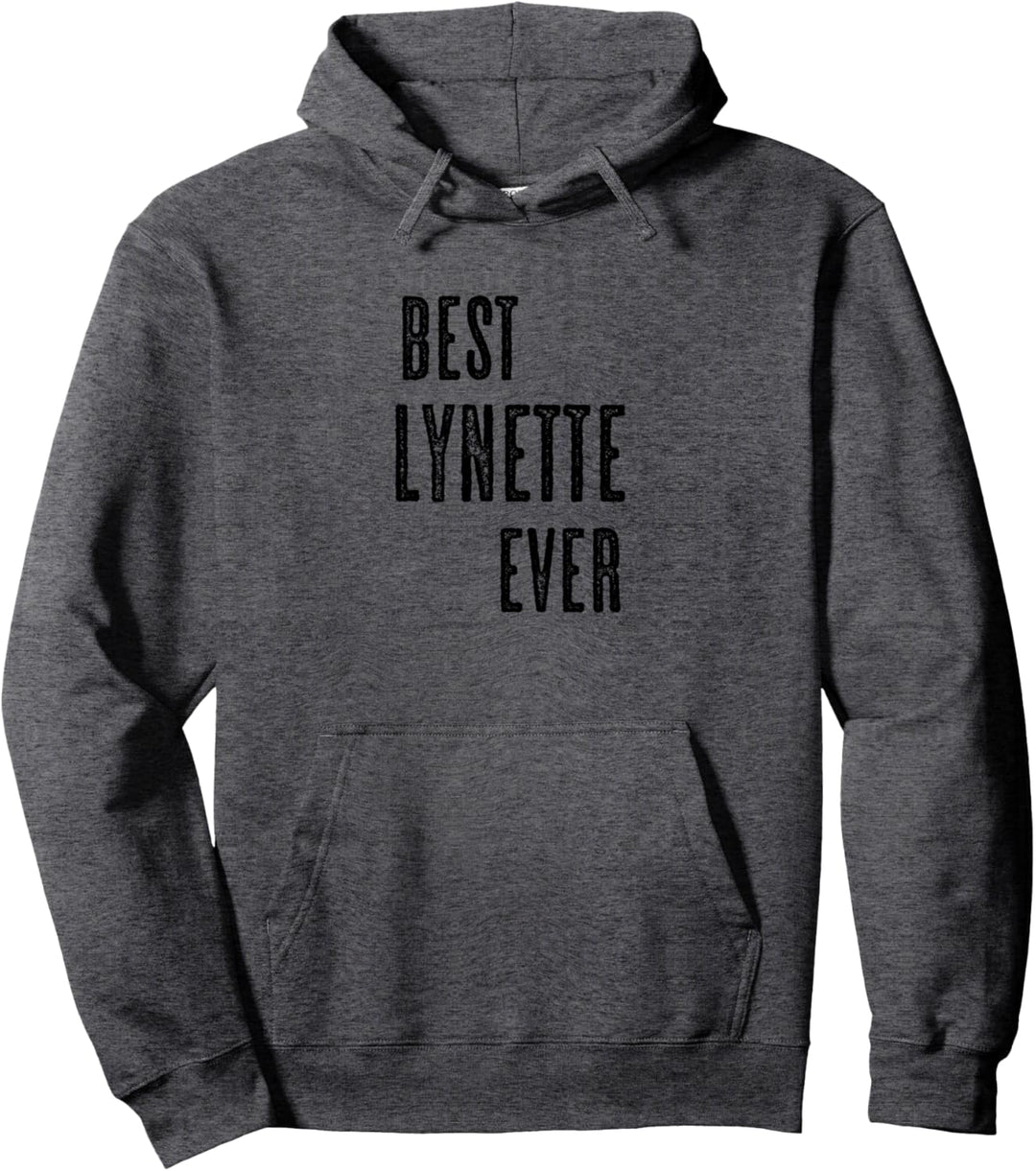 BEST LYNETTE EVER | Funny Cute - Men Women Kids - Name - Pullover Hoodie