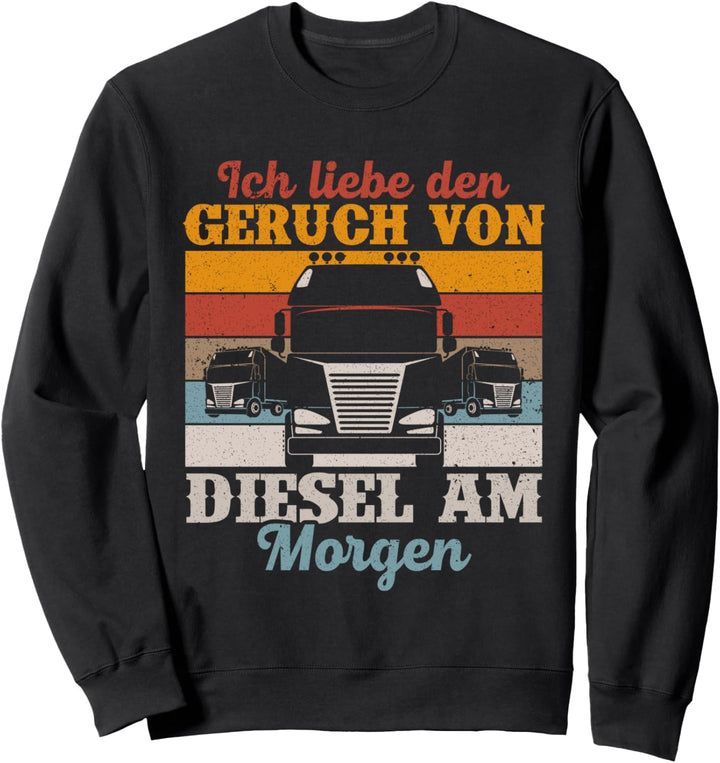 Ich liebe den Geruch von Diesel am Morgen Trucker Sweatshirt