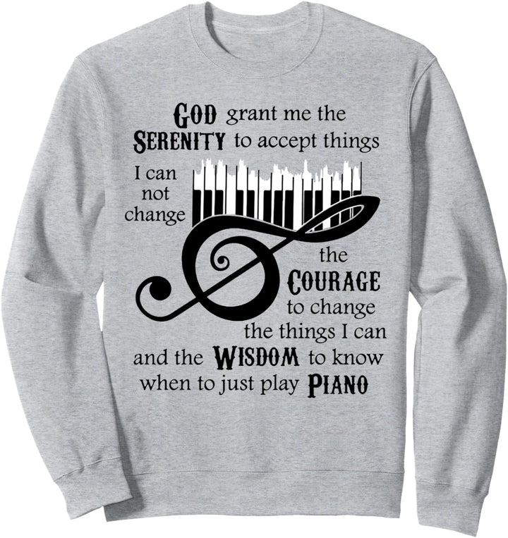 God Serenity Grant Me The To Accept Things Piano Sweatshirt