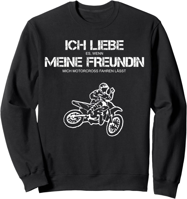 Ich liebe es w. meine Freundin mich Motorcross fahren lässt Sweatshirt
