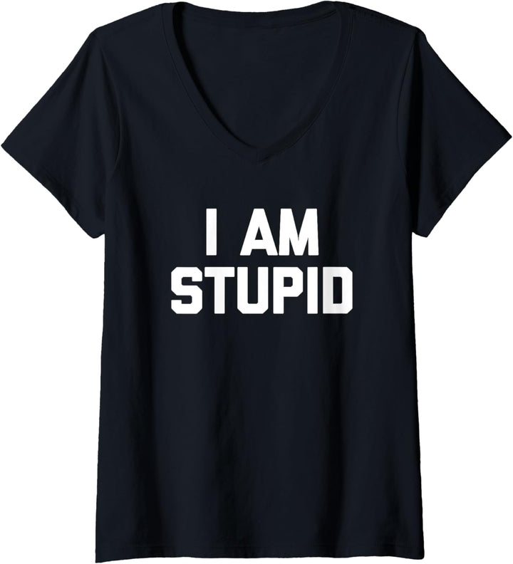 I Am Stupid T-Shirt Lustig Spruch sarkastisch Neuheit Humor T-Shirt mit V-Ausschnitt