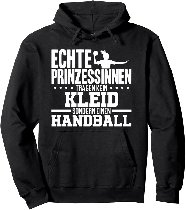 Sport Echte Prinzessinen Tragen Kein Kleid sondern Handball Pullover Hoodie