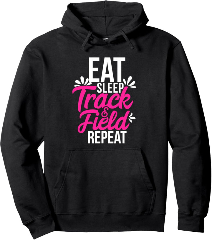 Eat Sleep Track &amp; Field Repeat Motivational Gift ACE072b Pullover Hoodie