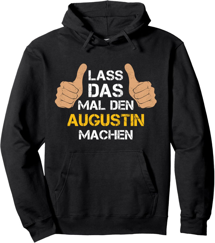 Vorname Augustin - Lass das mal den Augustin machen Pullover Hoodie