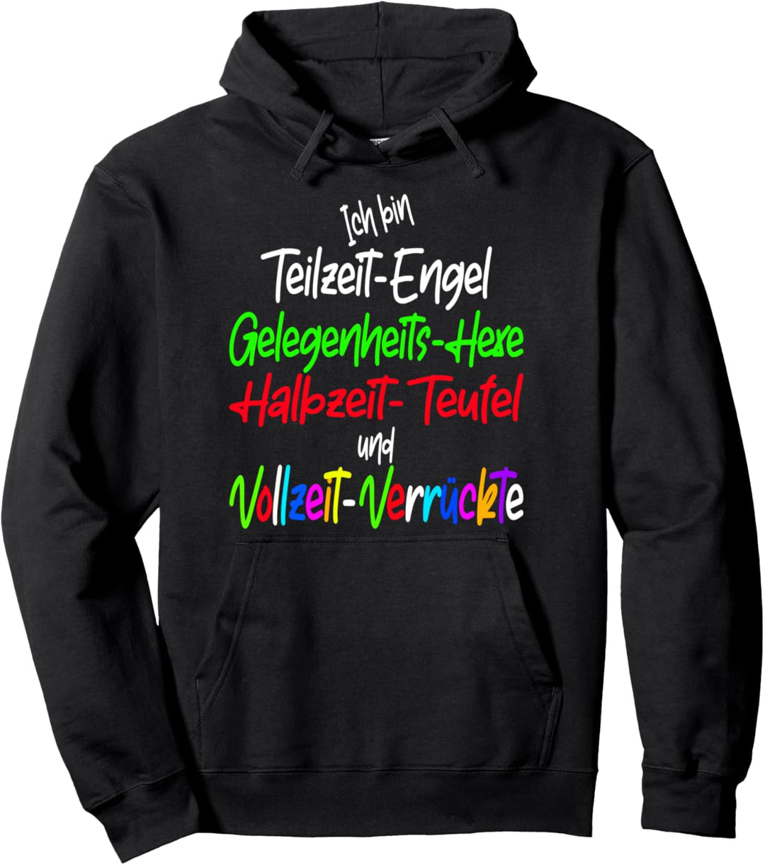 Ich bin Teilzeit-Engel, Hexe, Teufel, witziges Spruch Pullover Hoodie