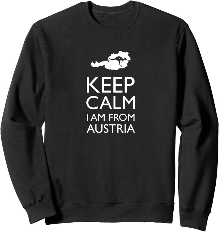 KEEP CALM I AM FROM AUSTRIA ÖSTERREICH Sweatshirt