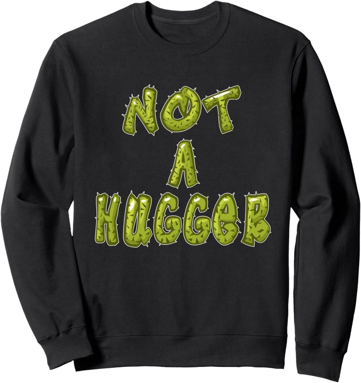 Kaktus Introvertiert Sukkulente Botanisch Not A Hugger Sweatshirt