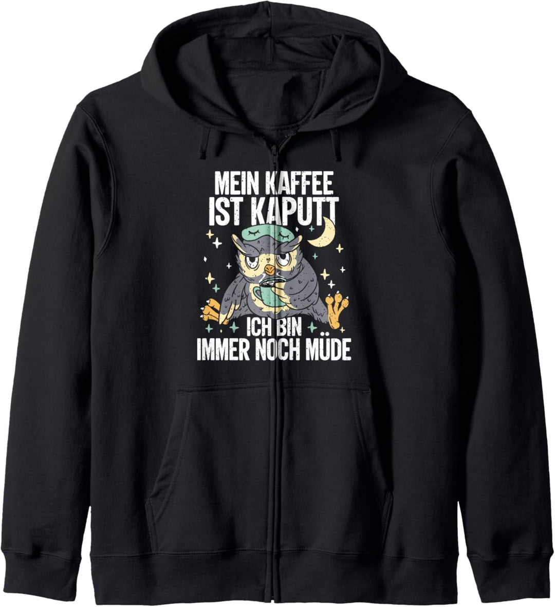 Mein Kaffee Ist Kaputt Ich Bin Immer Noch Müde - Eulen Kapuzenjacke