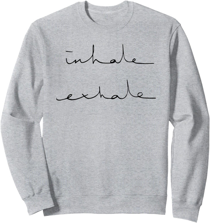 inhale exhale Sweatshirt