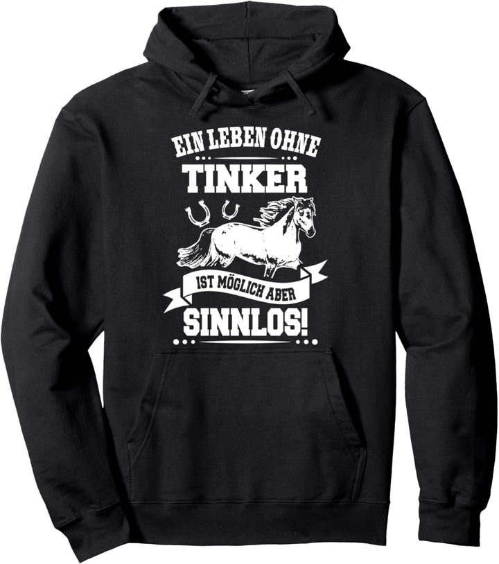 Ein Leben ohne Tinker ist Sinnlos Reiter Pullover Hoodie