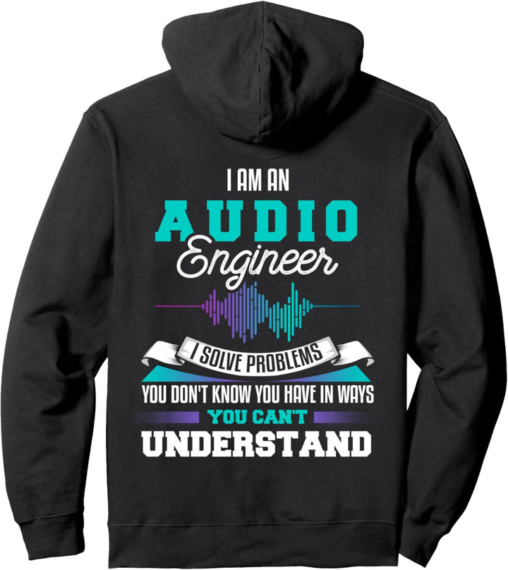 Backprint Audio Engineer I solve problems you don´t know Pullover Hoodie