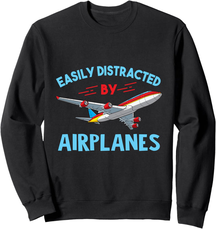 Easily Distracted By Airplanes - Airplane Pilot Sweatshirt