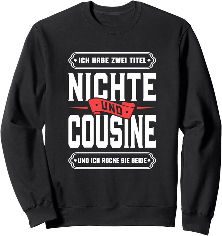 Ich habe zwei Titel Nichte und Cousine und ich rocke sie Sweatshirt