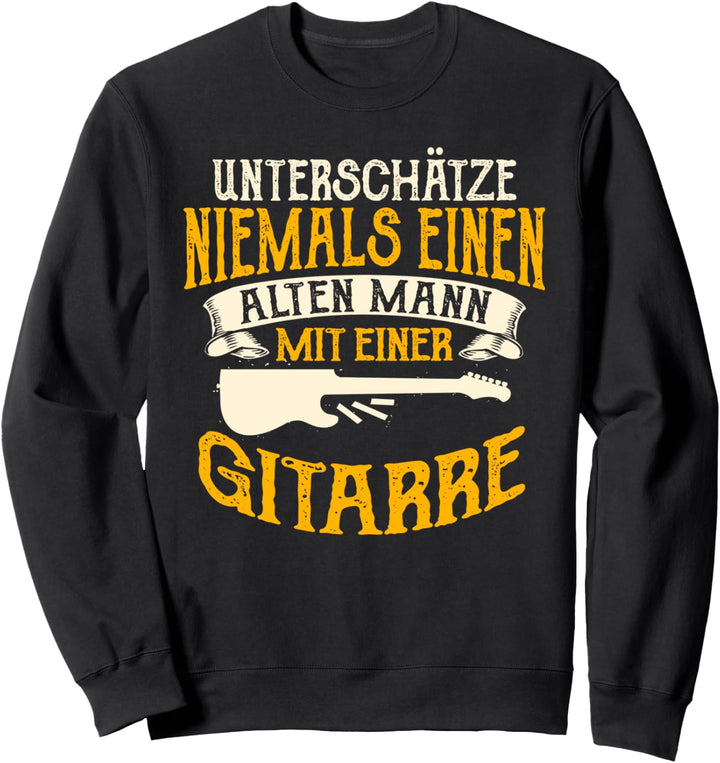 Alter Mann mit Gitarre, Lustiger Spruch, Gitarren Spieler Sweatshirt