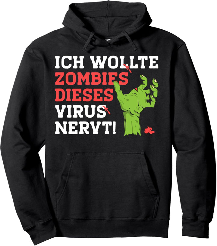 Ich wollte Zombies Dieses Virus nervt Pullover Hoodie