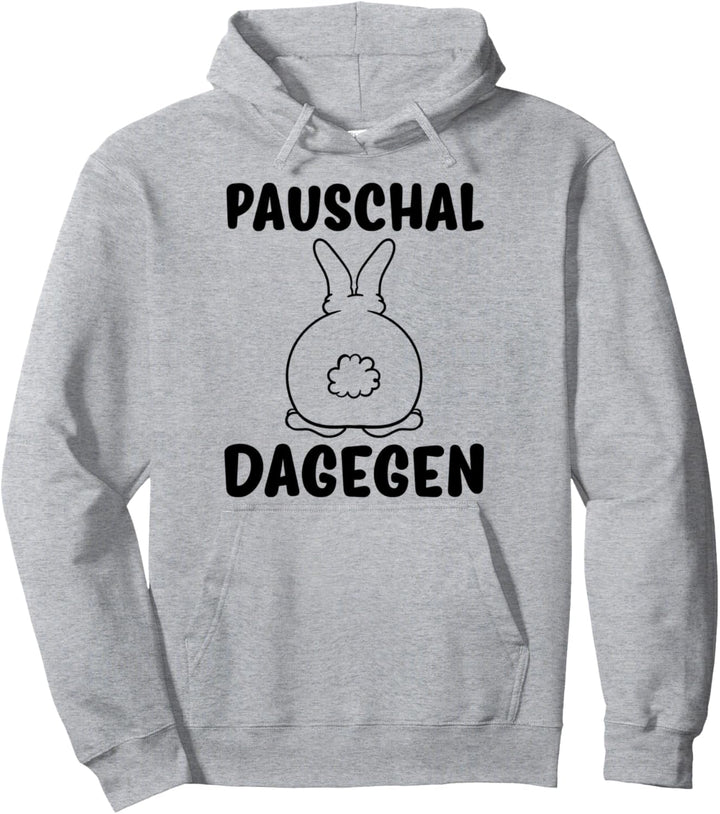 Hase Pauschal Dagegen Pullover Hoodie