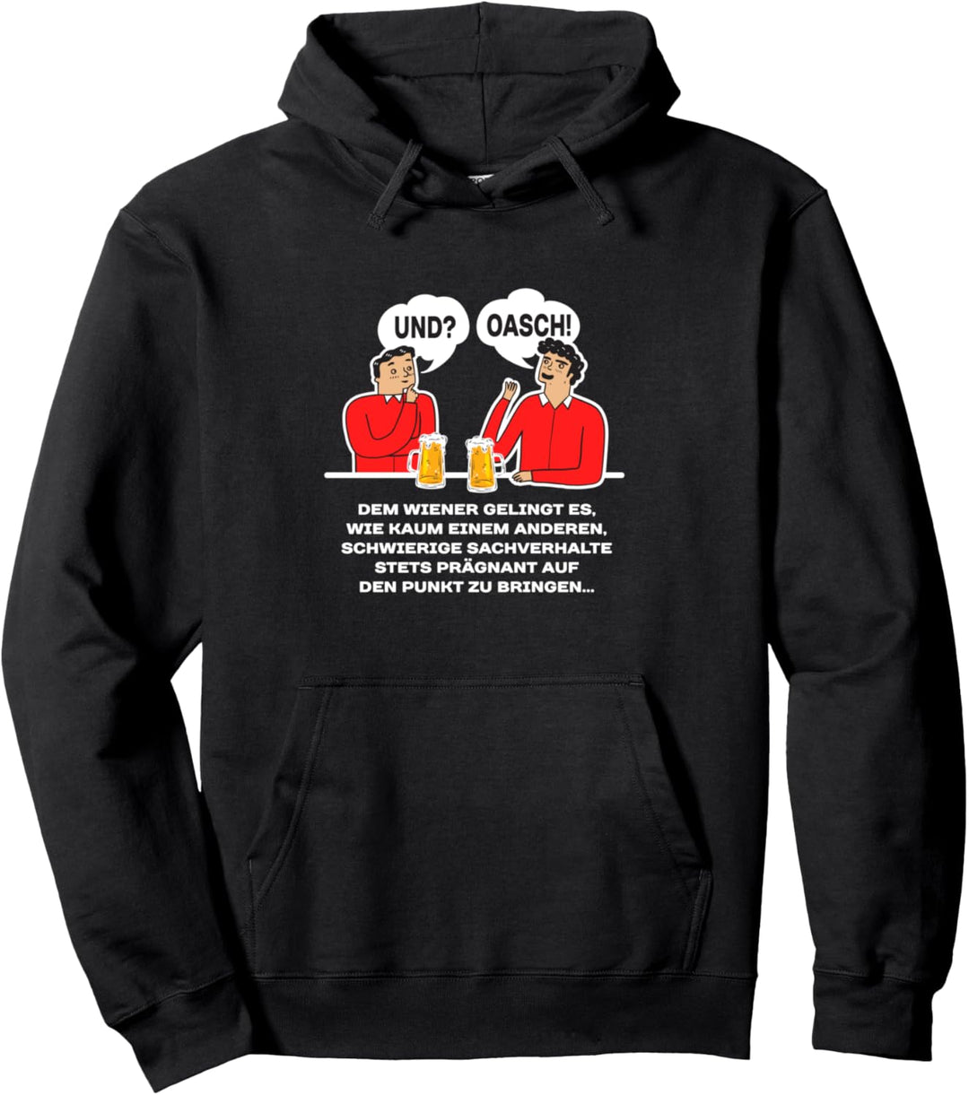 Und? Oasch! Wienerisch Österreich Pullover Hoodie