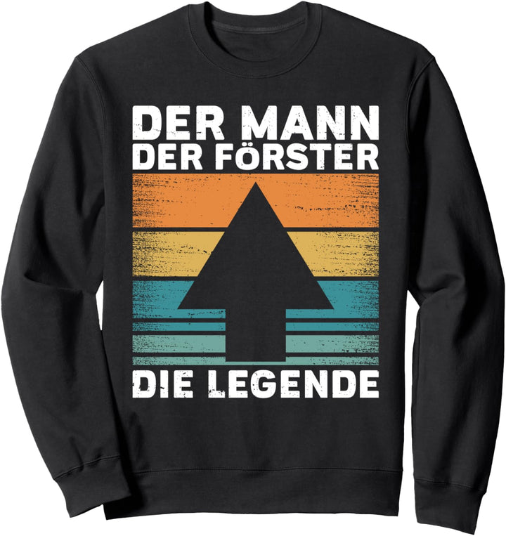 Förster - Der Mann Der Förster Die Legende Sweatshirt