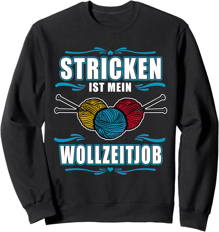 Stricken ist Mein "Woll"zeitjob - Lustiges Strickerin Sweatshirt