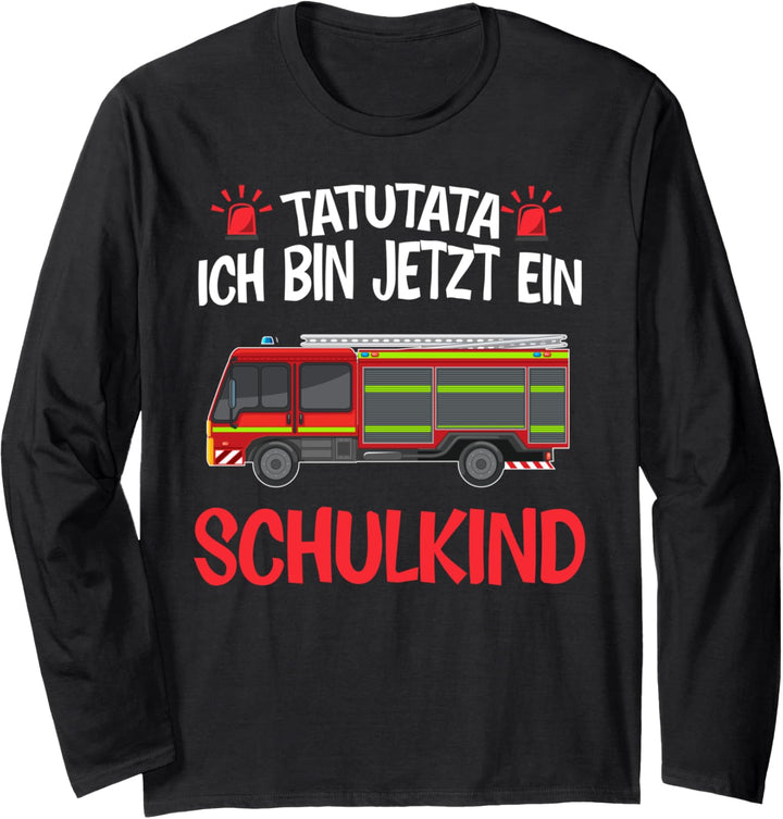 Ich bin jetzt ein Schulkind Schulkind Feuerwehr Langarmshirt