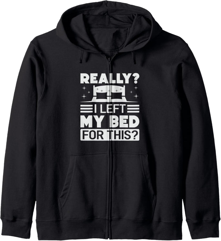 Really? I Left My Bed For This? - Funny Sarcasm Kapuzenjacke