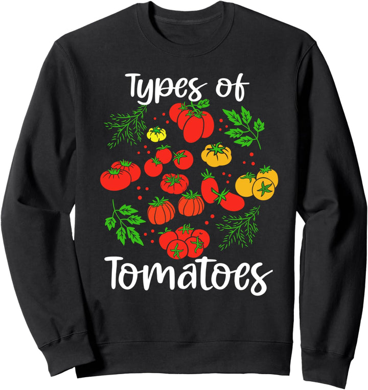 Types Of Tomatoes Lustige Tomatengärtner Geschenk Tomate Sweatshirt