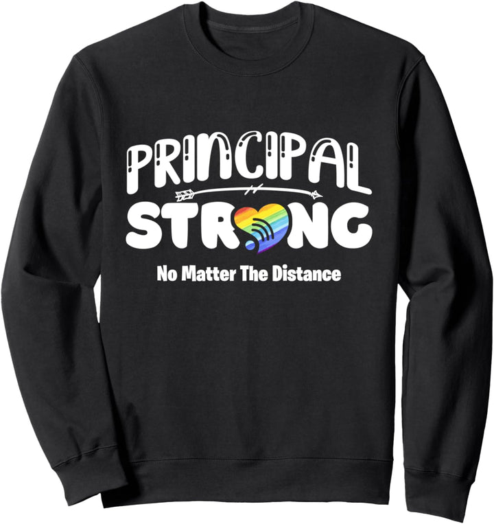 Principal Strong No Matter The Distance - Wifi Virtual Class Sweatshirt