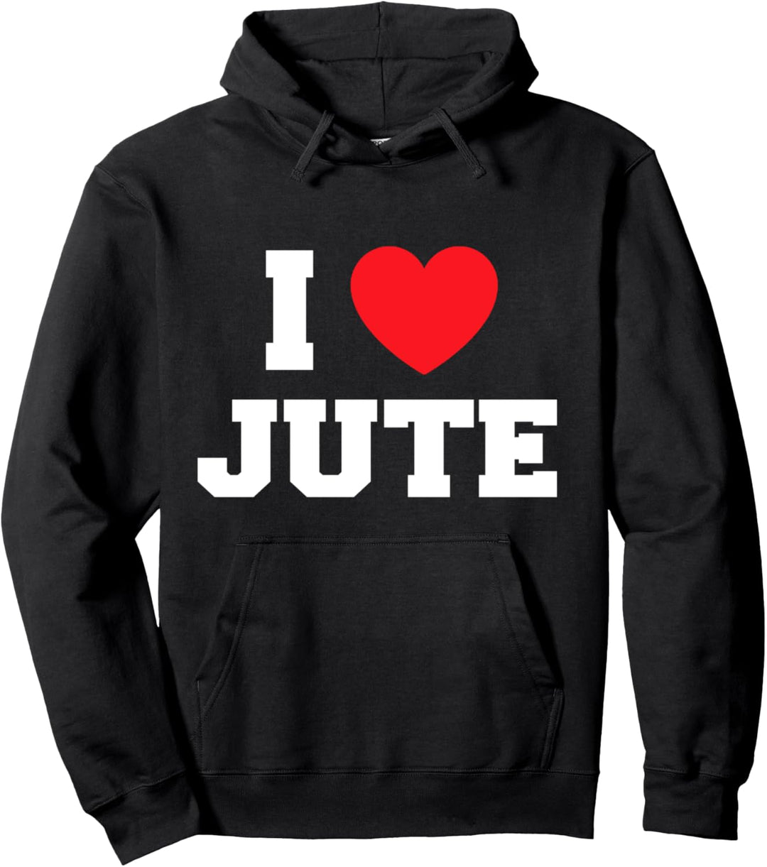 I Love Jute Pullover Hoodie