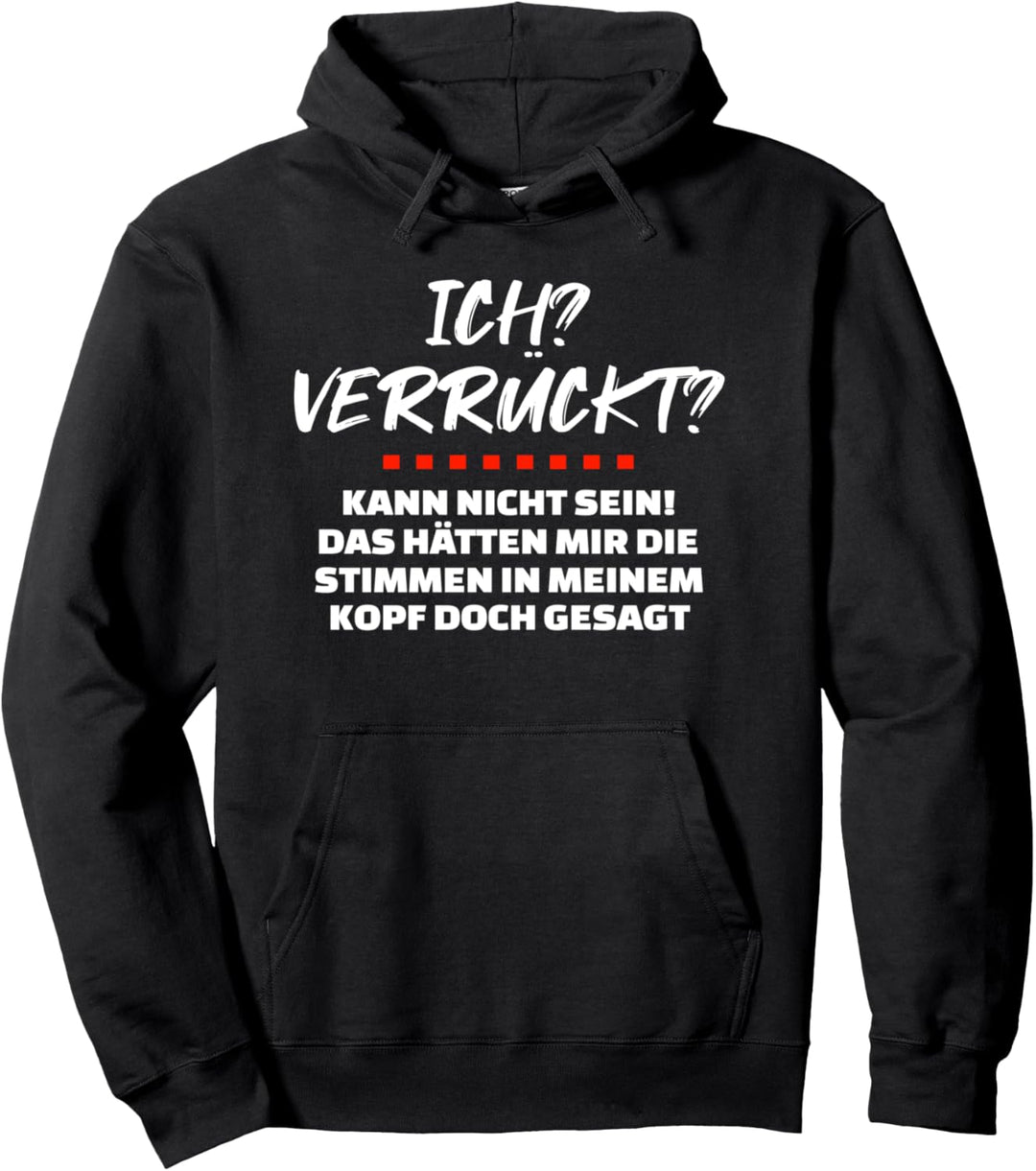 Ich verrückt? Kann nicht sein! Lustiger Spruch Geschenk Fun Pullover Hoodie