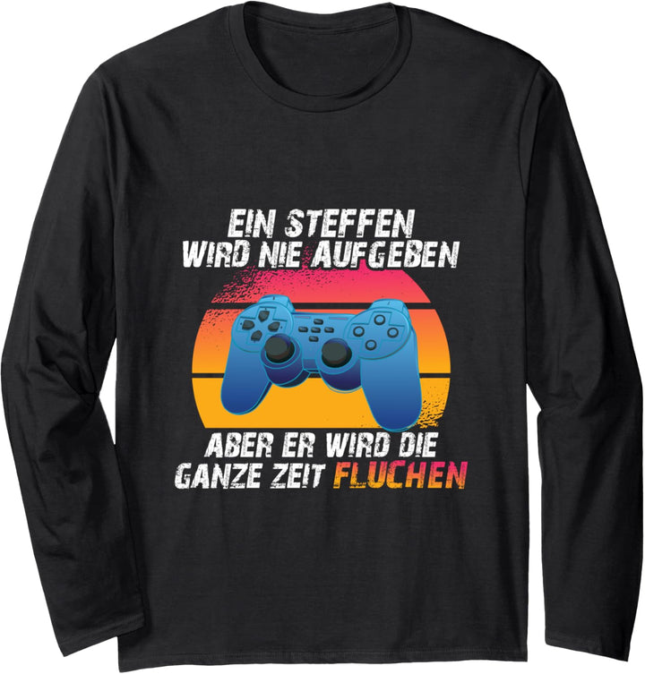 Ein Steffen wird nie aufgeben Langarmshirt