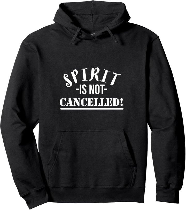 Spirit is not cancelled! Pullover Hoodie
