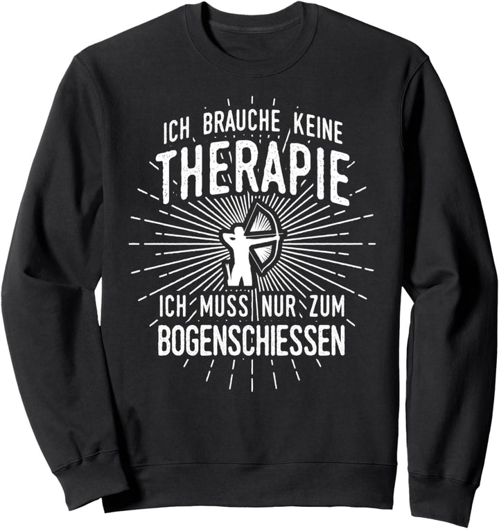 Therapie? Lieber Bogenschiessen! - Bogenschütze Bogensport Sweatshirt