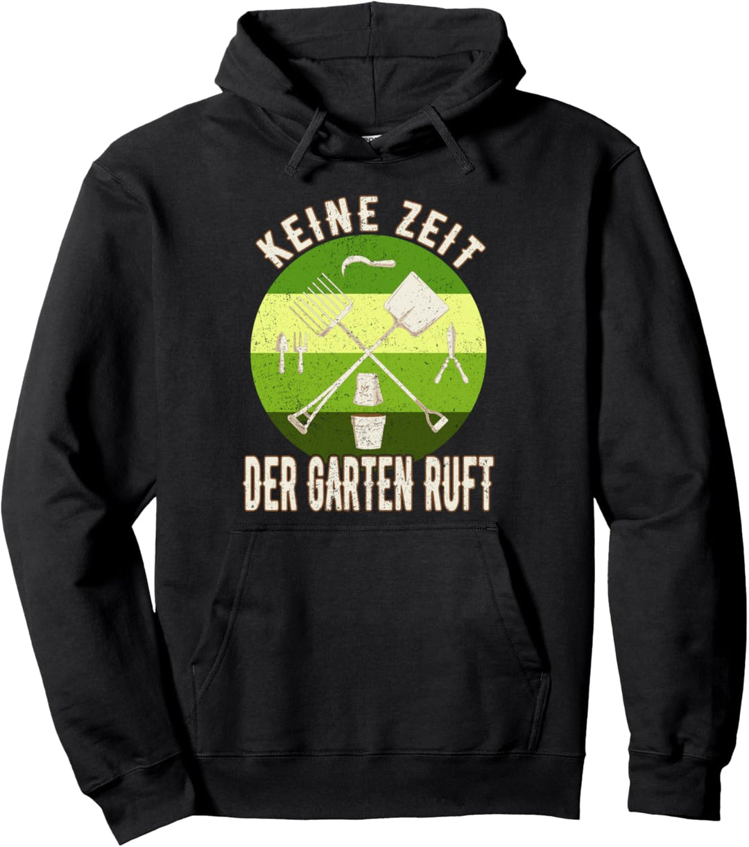 Gärtner Gartenarbeit - Keine Zeit Der Garten Ruft Pullover Hoodie