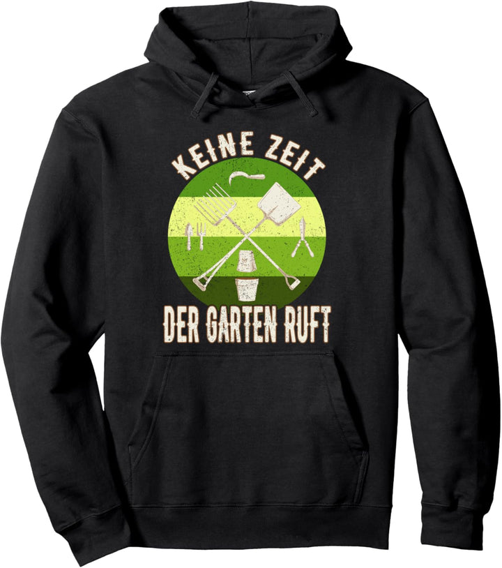 Gärtner Gartenarbeit - Keine Zeit Der Garten Ruft Pullover Hoodie