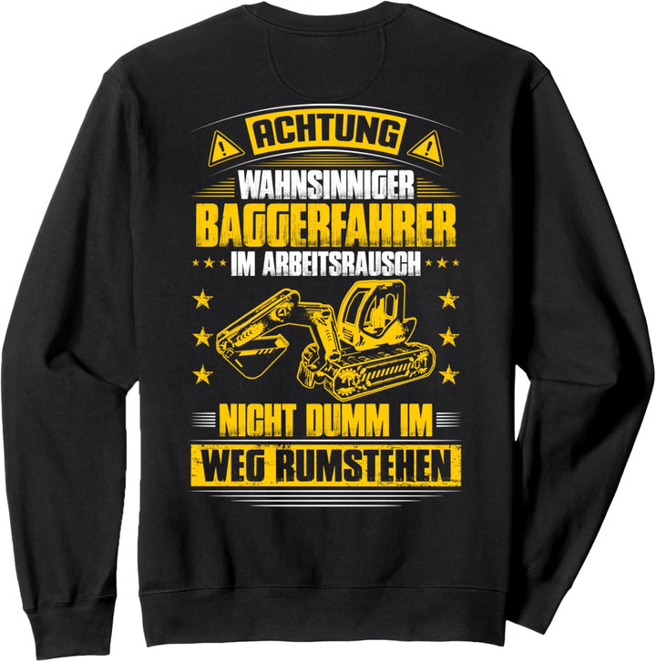 Baggerführer Im Arbeitsrausch Bagger Baggerfahrer Sweatshirt