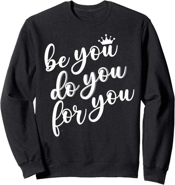 Be You Do You For You Tshirt,Be Your Own Kind of Beautiful Sweatshirt