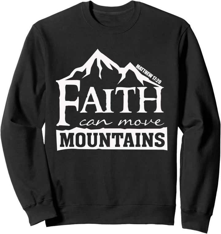Der Glaube kann Berge versetzen - Matthäus 17 20 Christlicher Glaube Sweatshirt